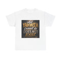 Yaweh Faith T‑Shirt - "What Yaweh Cannot Do Does Not Exist" Christian Tee