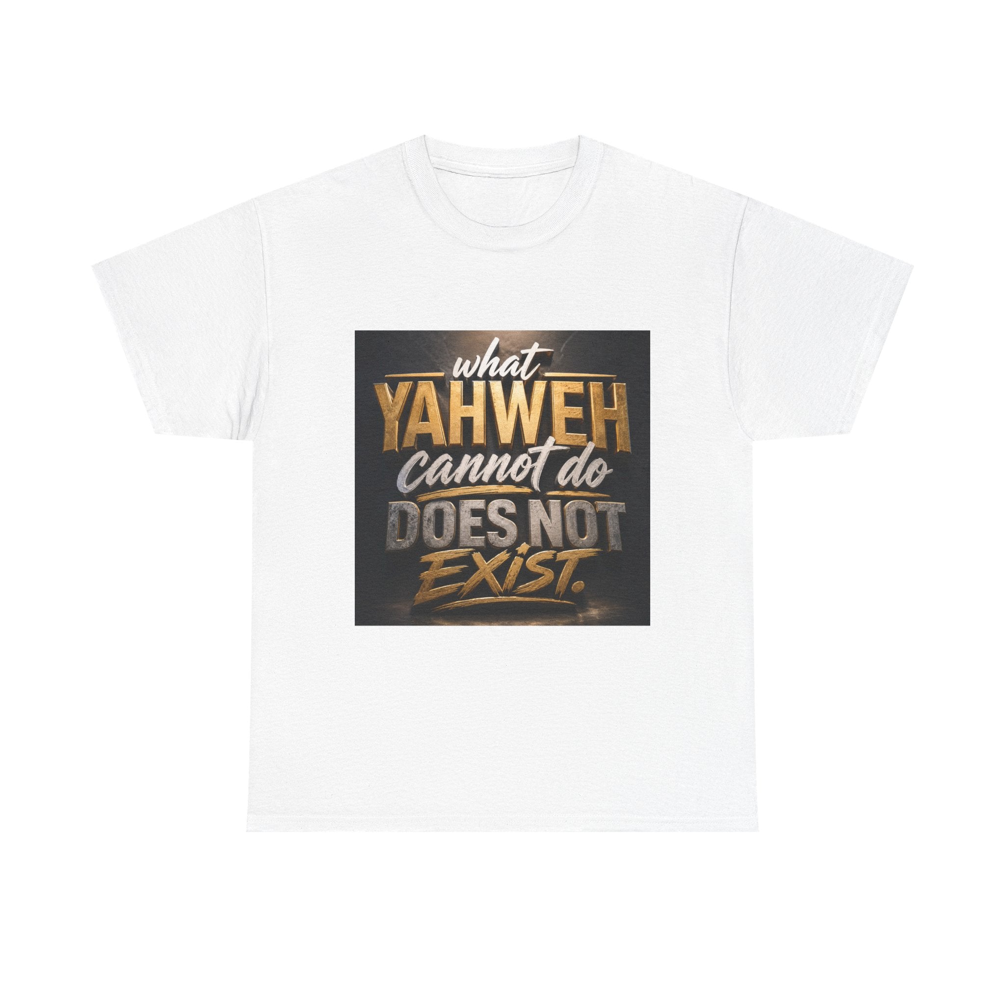 Yaweh Faith T‑Shirt - "What Yaweh Cannot Do Does Not Exist" Christian Tee