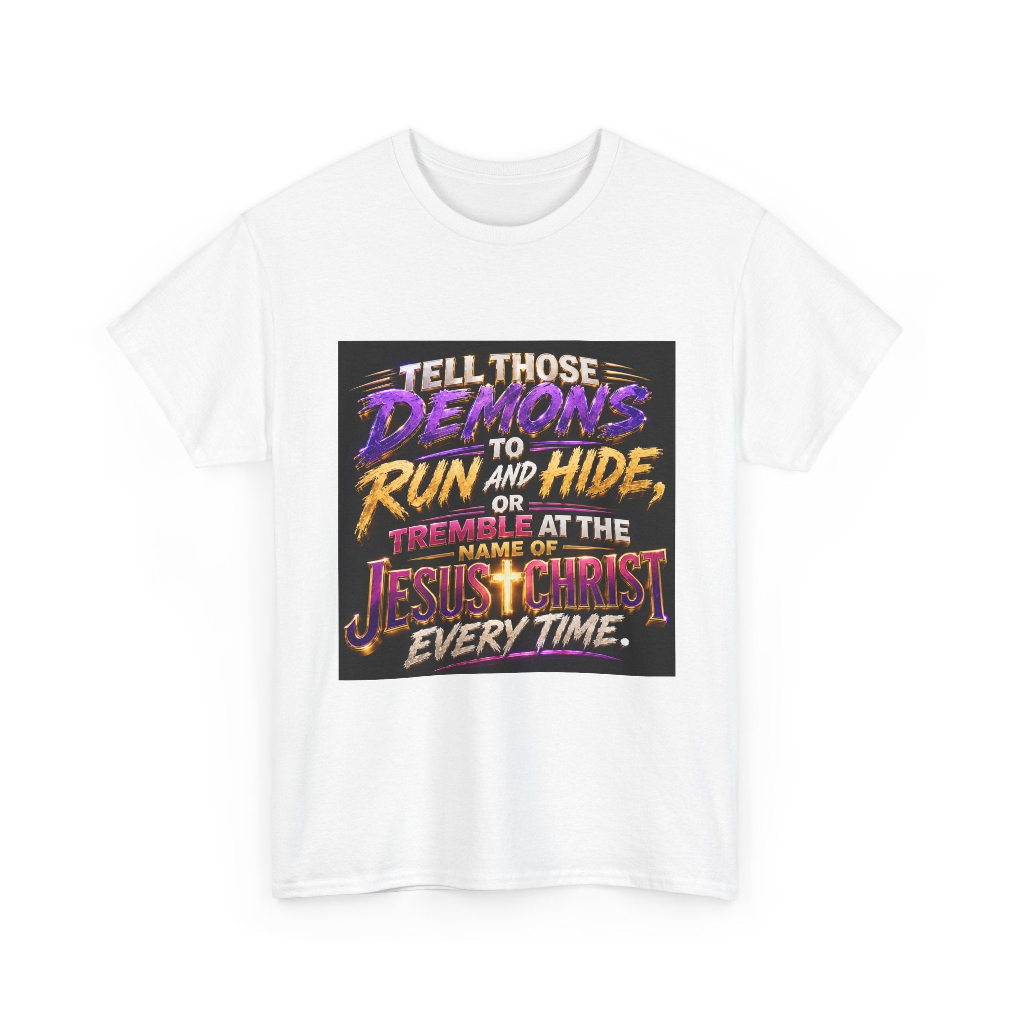 Christian Graphic Tee — "Tell Those Demons to Run and Hide" Inspirational Faith T-Shirt