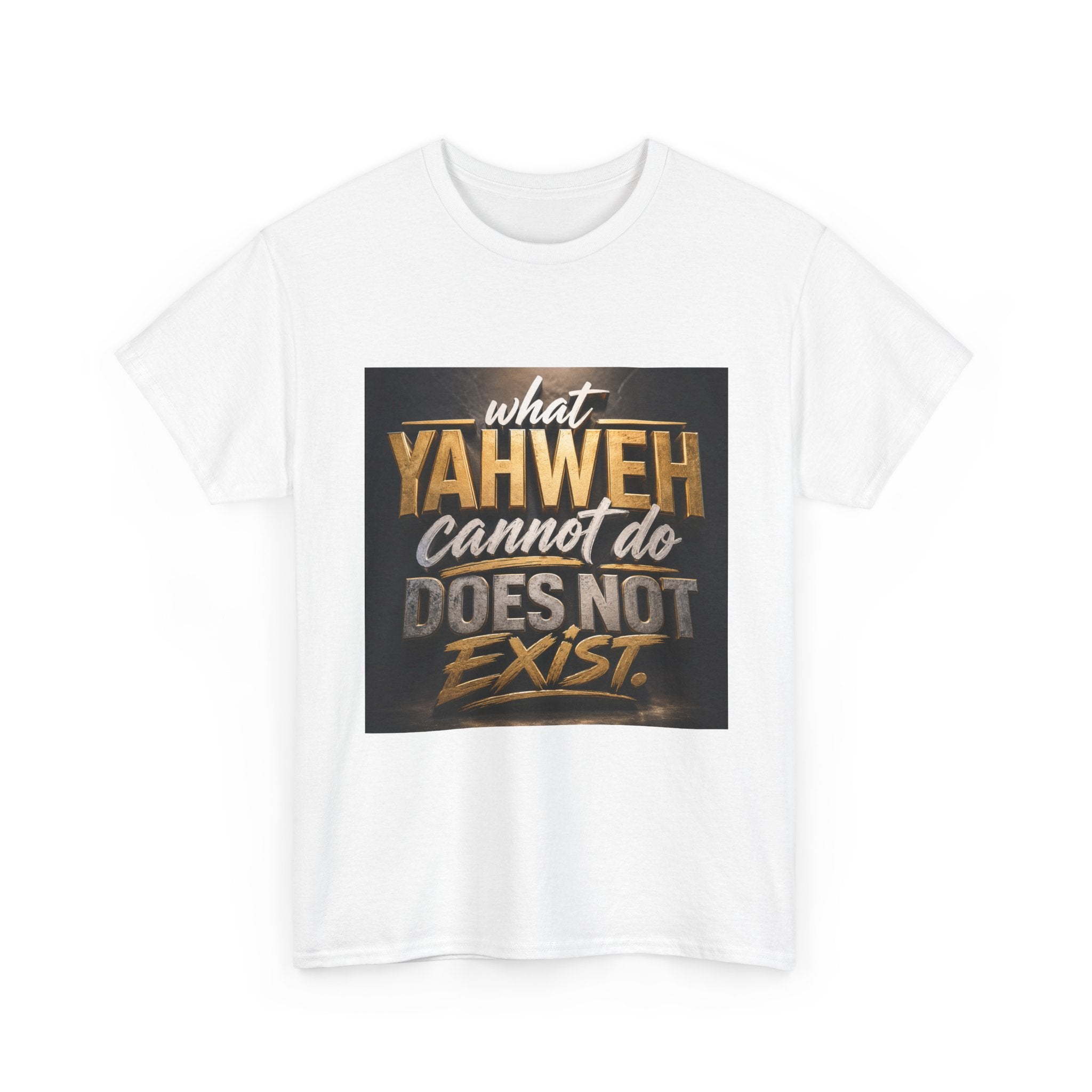 Yaweh Faith T‑Shirt - "What Yaweh Cannot Do Does Not Exist" Christian Tee