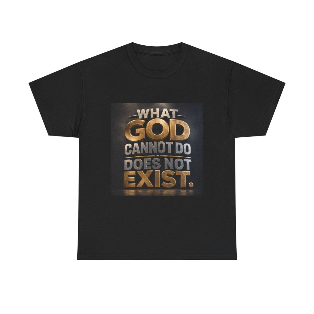 T‑Shirt — "What God Cannot Do Does Not Exist" Inspirational Faith Tee