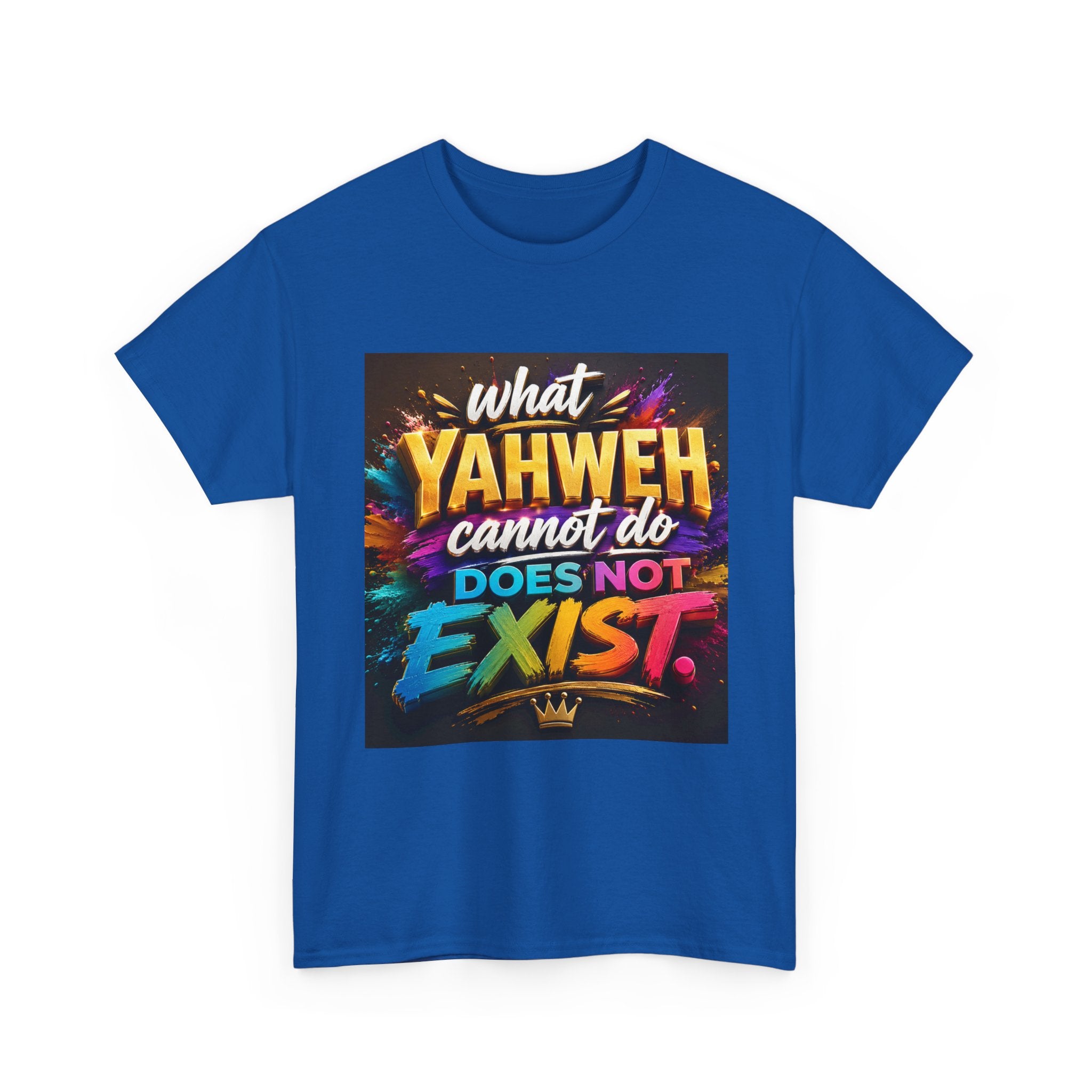Graphic Tee — "What Yahweh Cannot Do Does Not Exist" Colorful Faith T‑Shirt