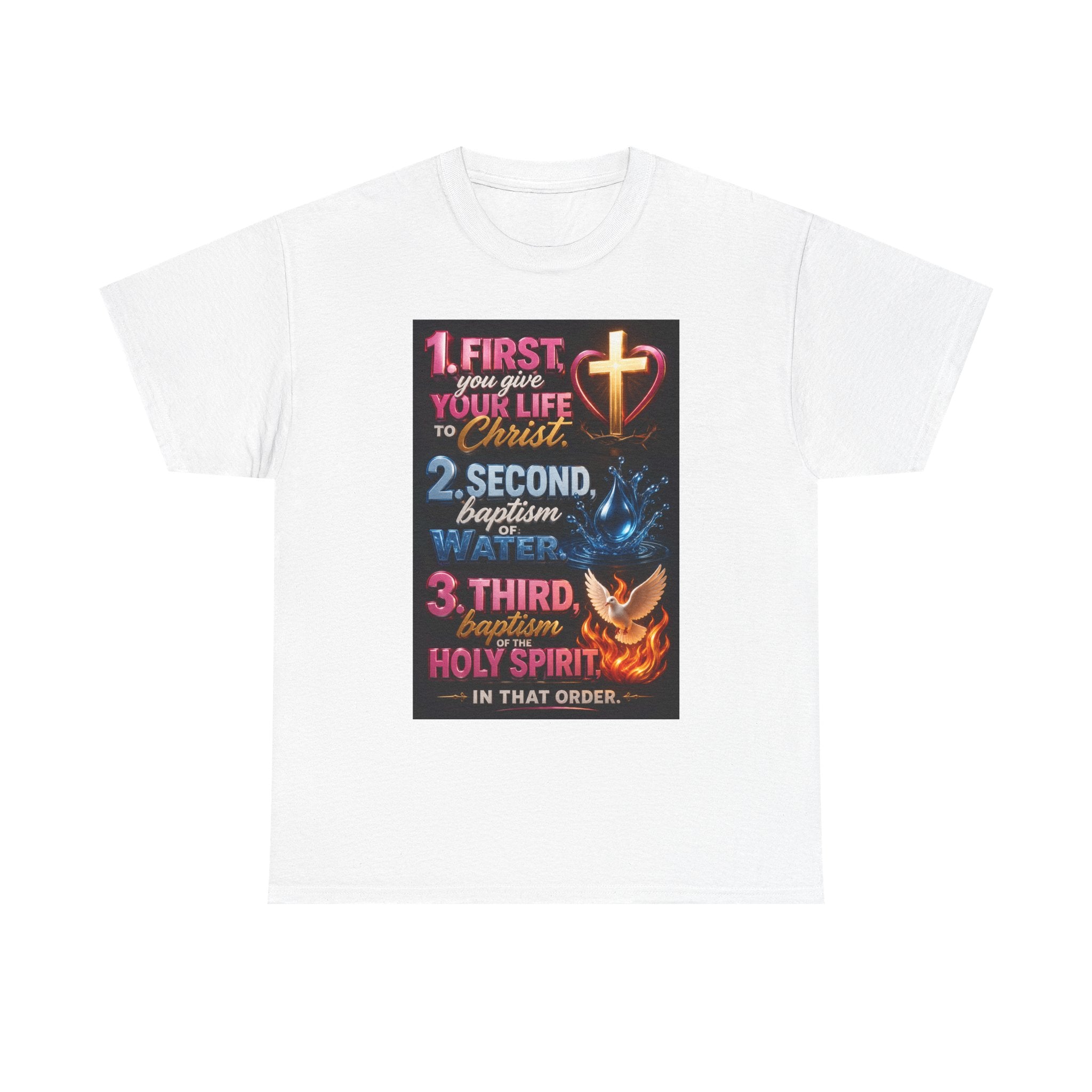 Christian Faith T-Shirt — "First Give Your Life to Christ" Baptism & Holy Spirit Graphic Tee