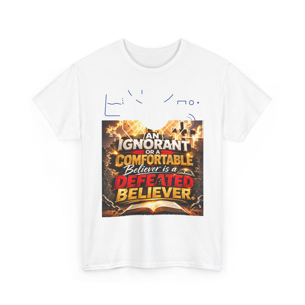 Christian Faith T-Shirt — "An Ignorant or Comfortable Believer is a Defeated Believer" with Joshua 1:8 & Hosea 4:6