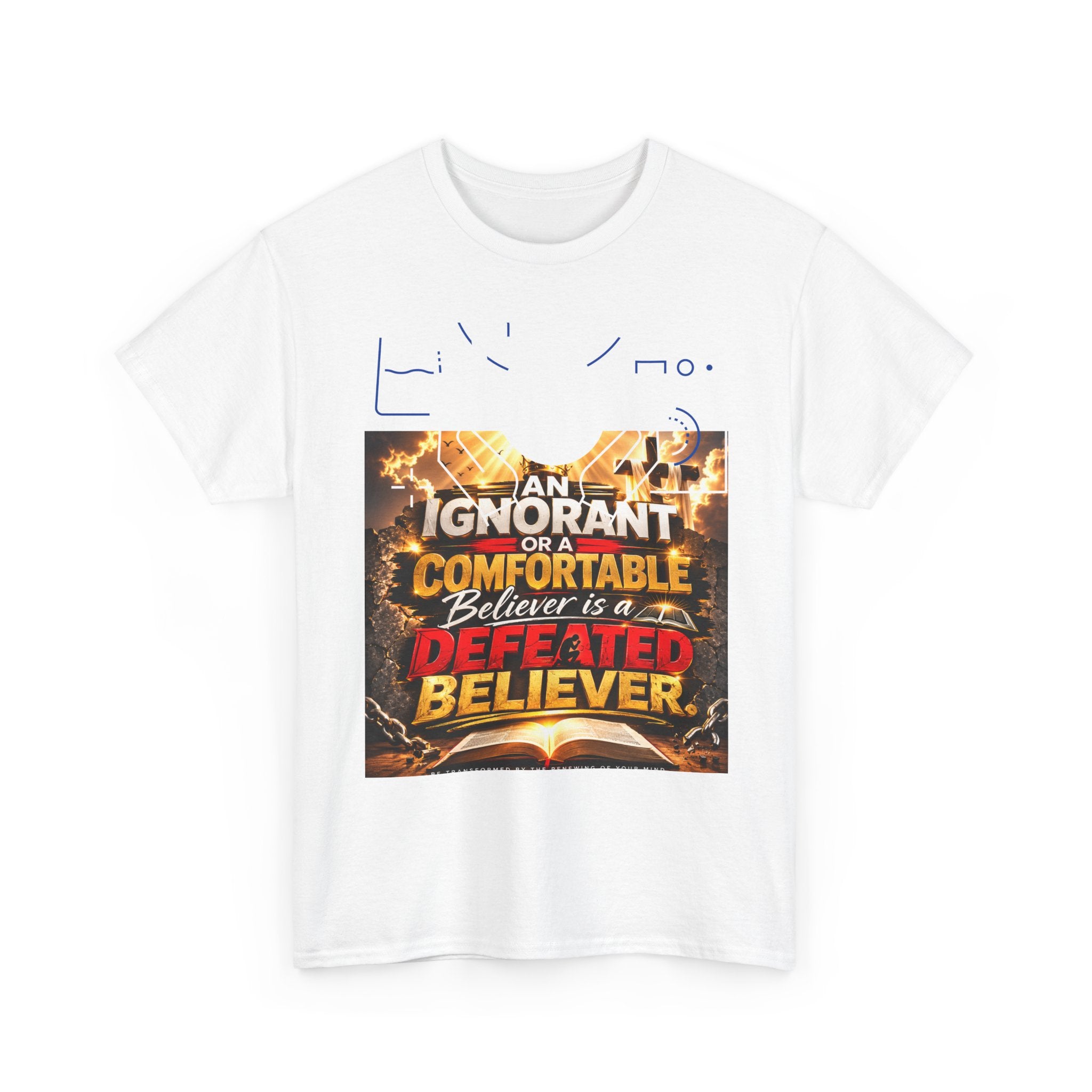 Christian Faith T-Shirt — "An Ignorant or Comfortable Believer is a Defeated Believer" with Joshua 1:8 & Hosea 4:6