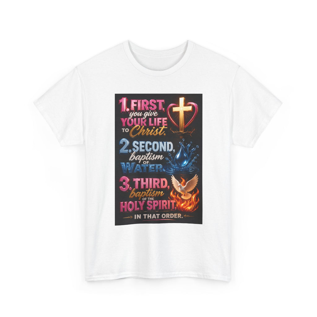 Christian Faith T-Shirt — "First Give Your Life to Christ" Baptism & Holy Spirit Graphic Tee