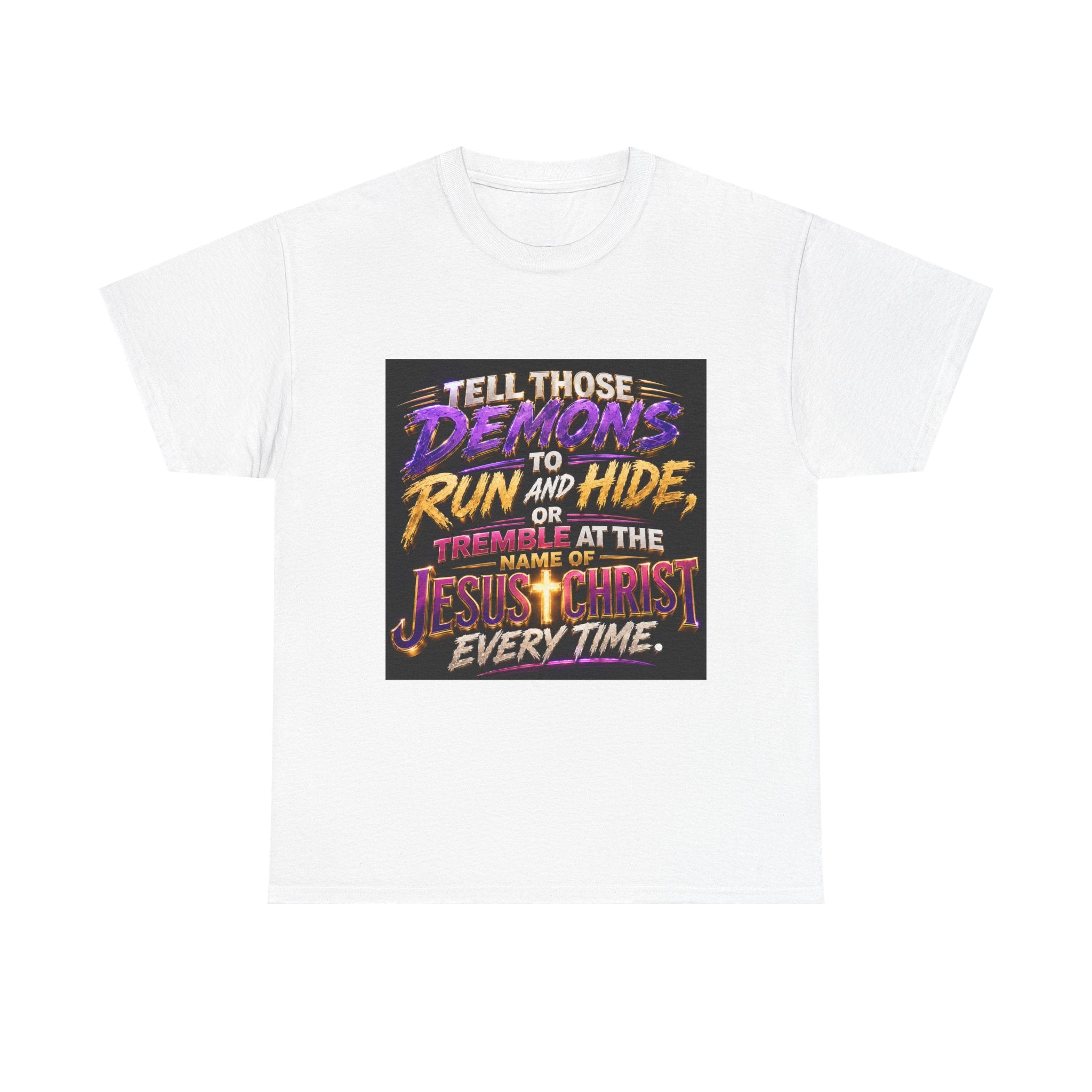 Christian Graphic Tee — "Tell Those Demons to Run and Hide" Inspirational Faith T-Shirt