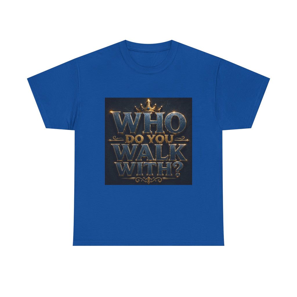 Christian Faith T-Shirt — "Who Do You Walk With?" Trinity Backing Tee