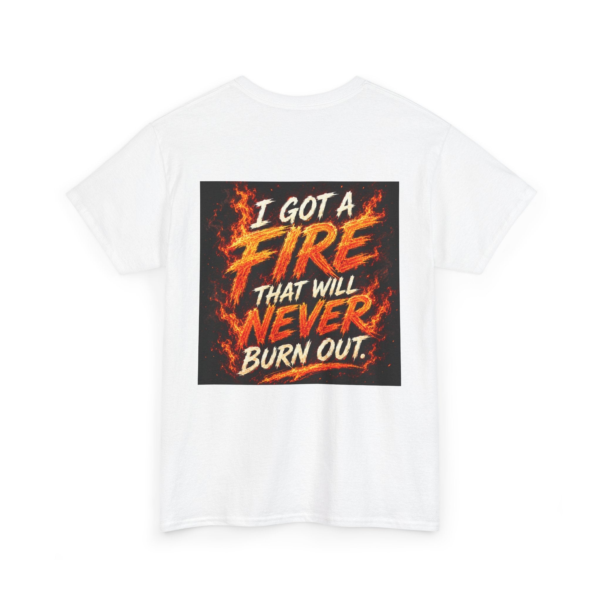 Holy Ghost Fire T‑Shirt — 'I Got a Fire That Will Never Burn Out' Christian Faith Tee