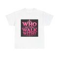 Christian Faith T-Shirt — "Who Do You Walk With?" Trinity Walk Tee