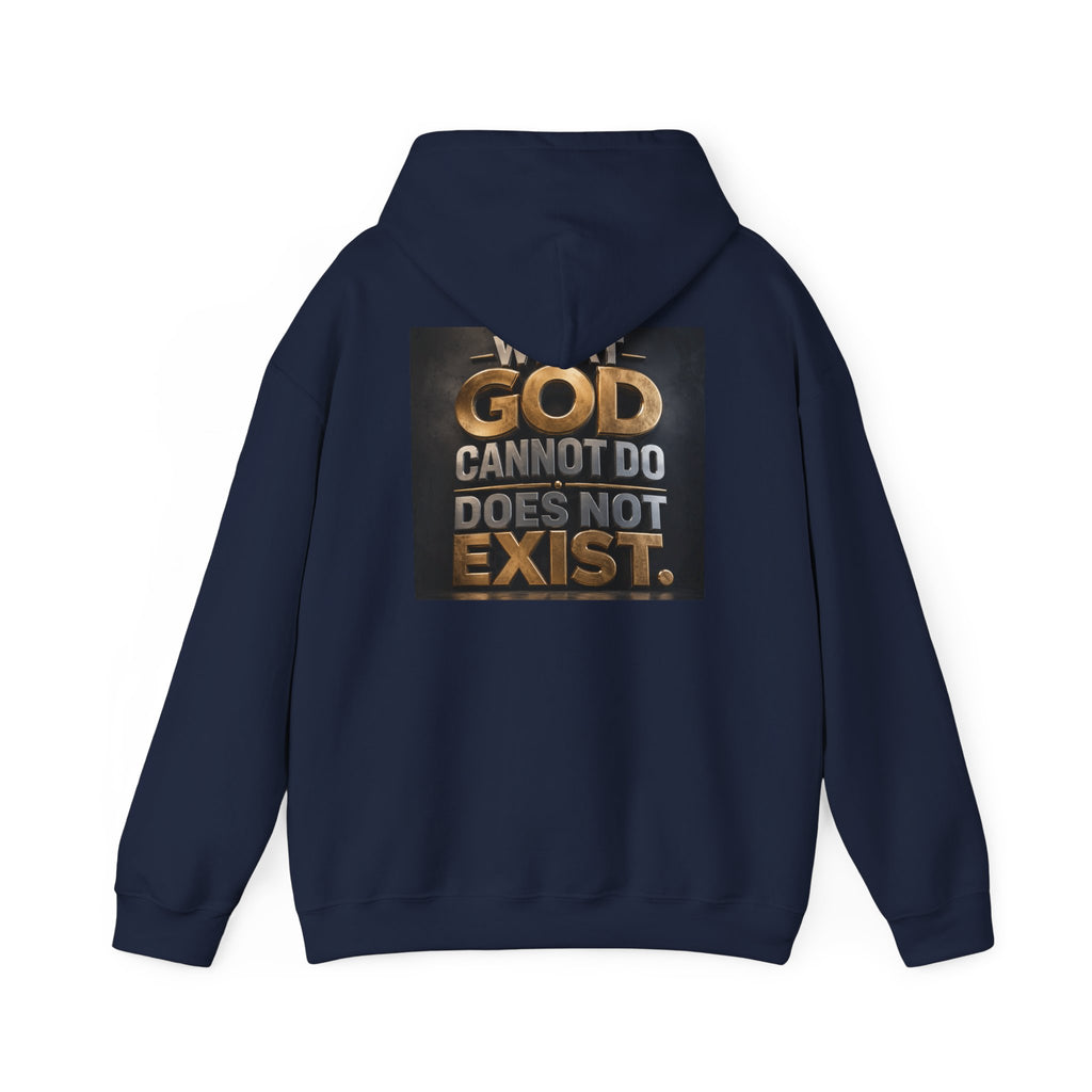 Religious Statement Hoodie — “What God Cannot Do Does Not Exist.” Pullover