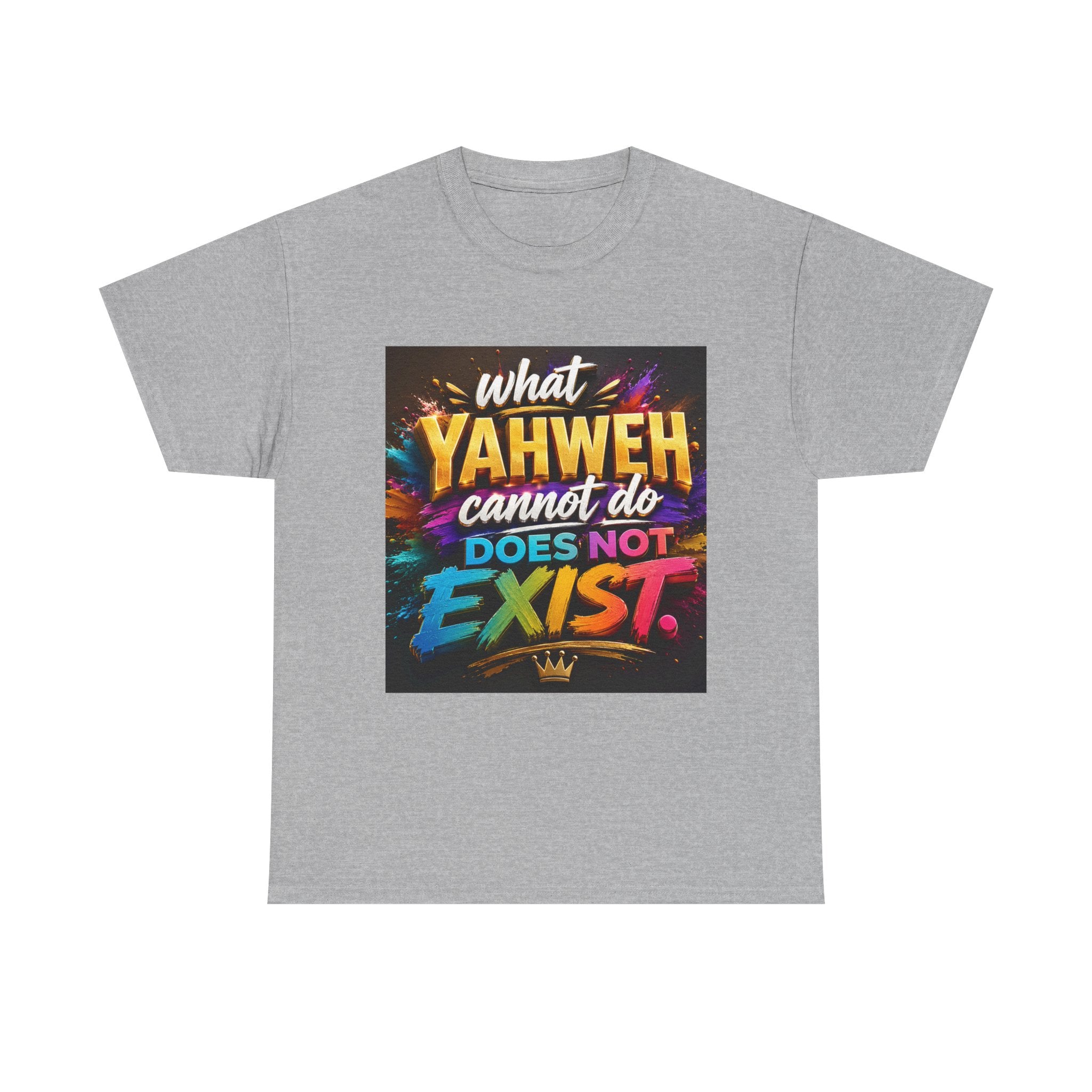 Graphic Tee — "What Yahweh Cannot Do Does Not Exist" Colorful Faith T‑Shirt