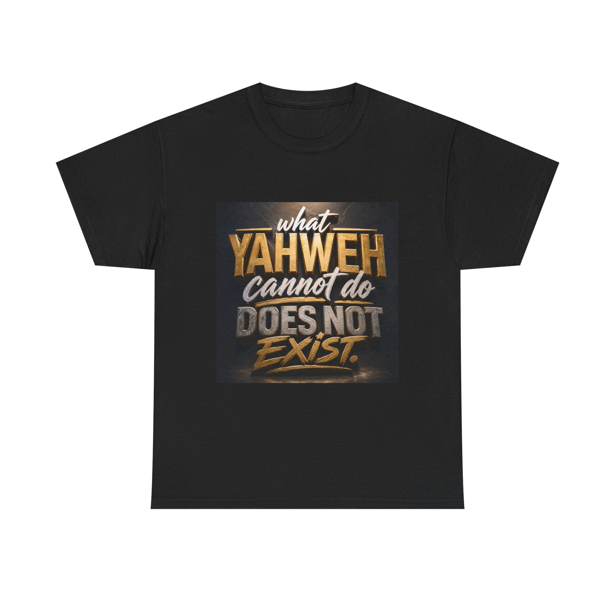 Yaweh Faith T‑Shirt - "What Yaweh Cannot Do Does Not Exist" Christian Tee