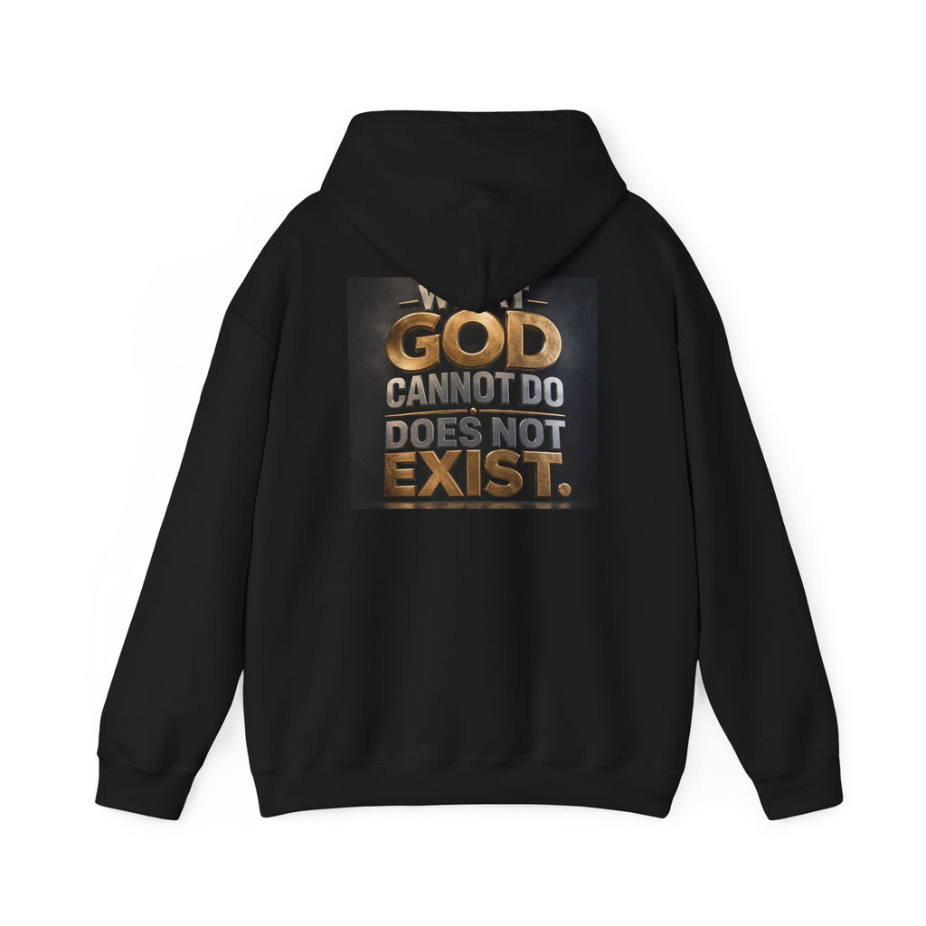 Religious Statement Hoodie — “What God Cannot Do Does Not Exist.” Pullover