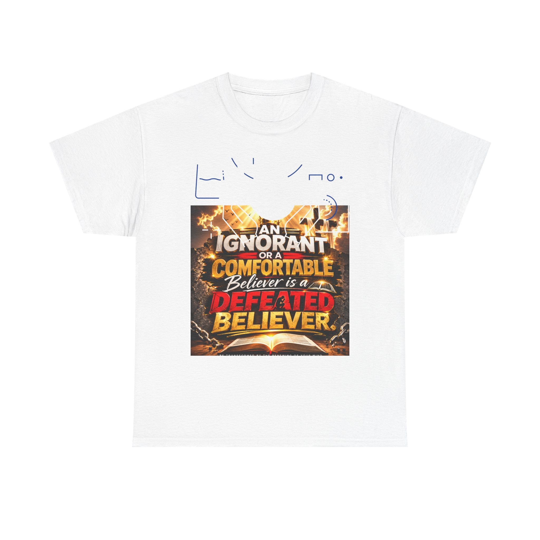 Christian Faith T-Shirt — "An Ignorant or Comfortable Believer is a Defeated Believer" with Joshua 1:8 & Hosea 4:6