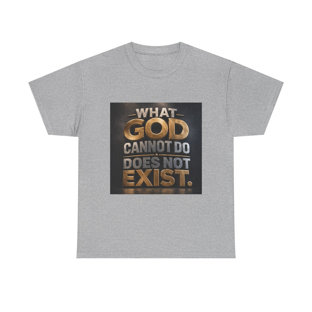T‑Shirt — "What God Cannot Do Does Not Exist" Inspirational Faith Tee