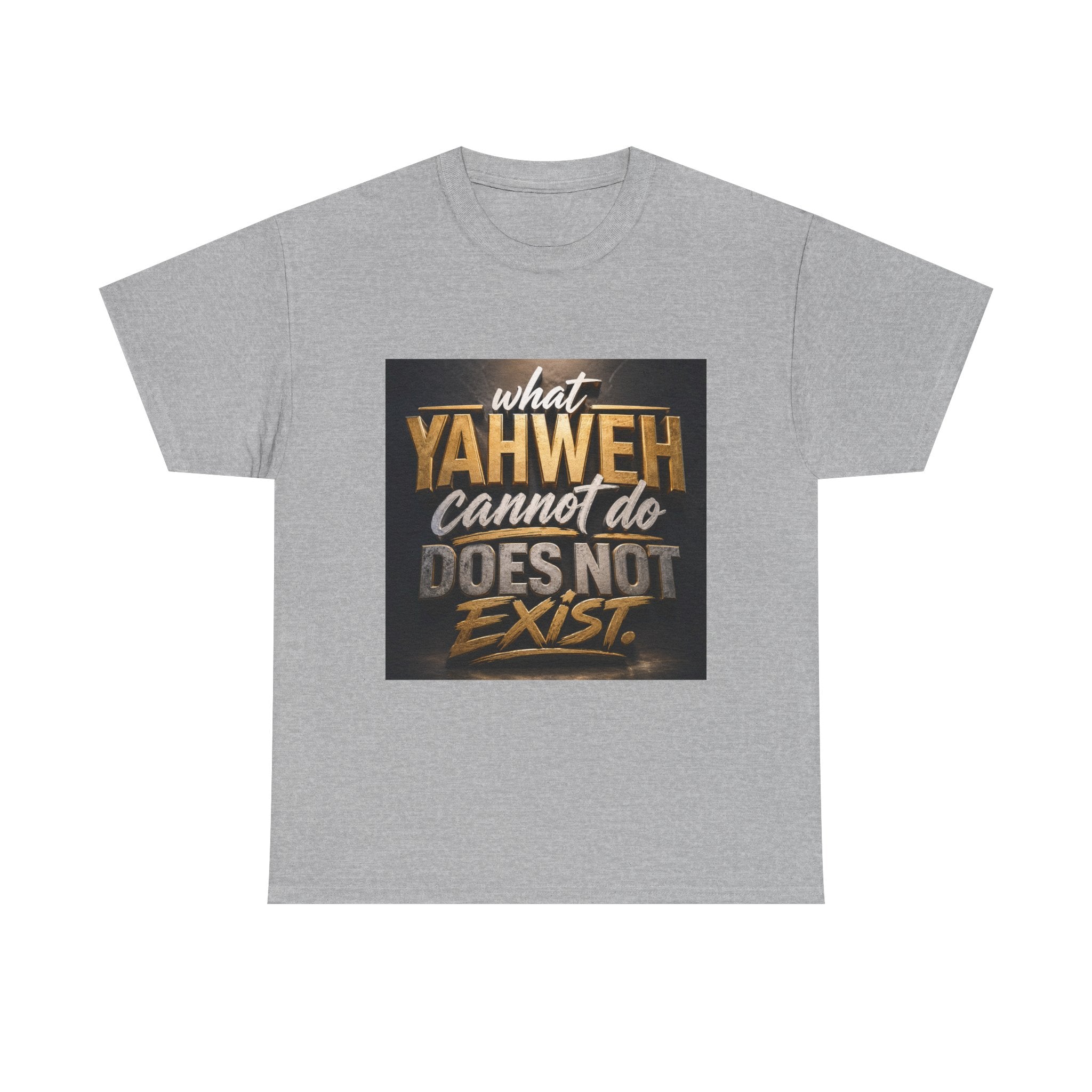 Yaweh Faith T‑Shirt - "What Yaweh Cannot Do Does Not Exist" Christian Tee