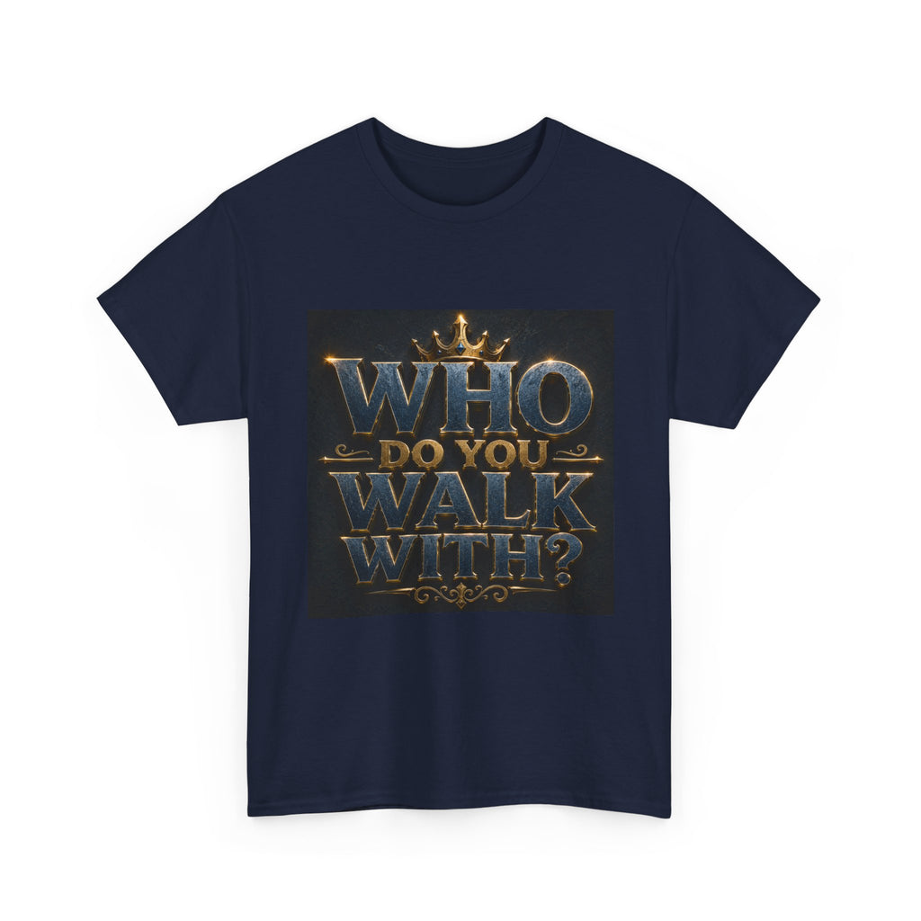 Christian Faith T-Shirt — "Who Do You Walk With?" Trinity Backing Tee