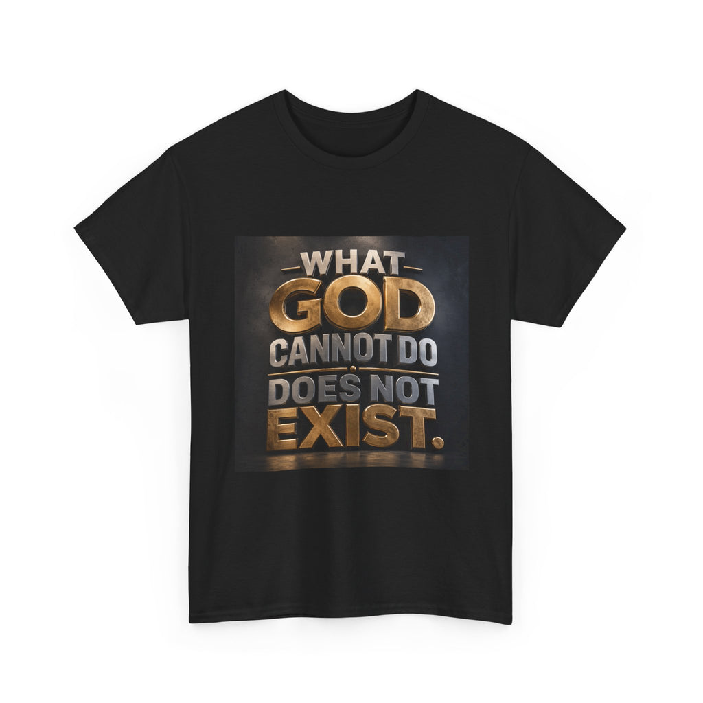 T‑Shirt — "What God Cannot Do Does Not Exist" Inspirational Faith Tee