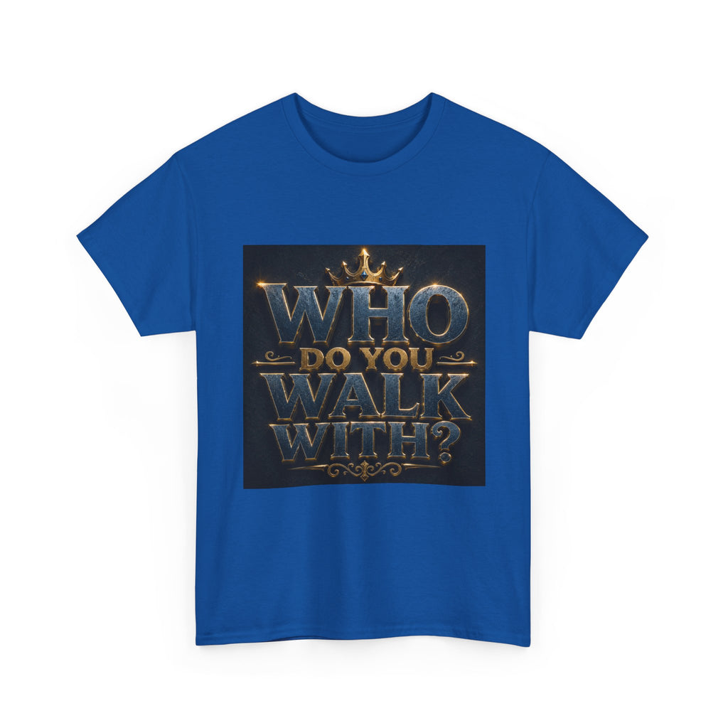 Christian Faith T-Shirt — "Who Do You Walk With?" Trinity Backing Tee