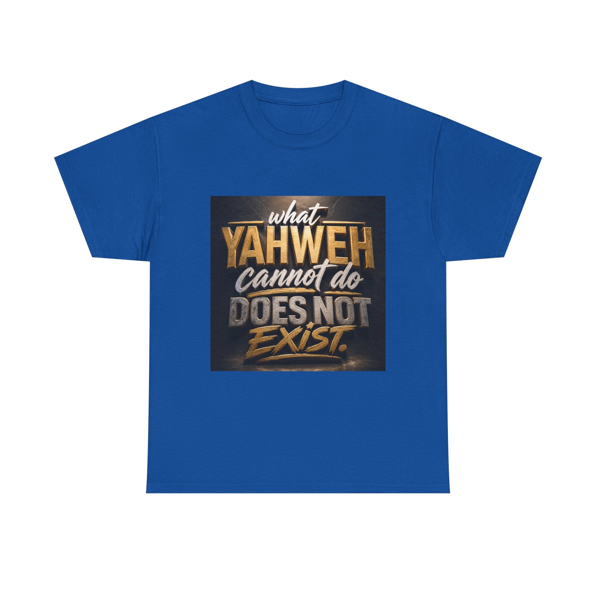 Yaweh Faith T‑Shirt - "What Yaweh Cannot Do Does Not Exist" Christian Tee