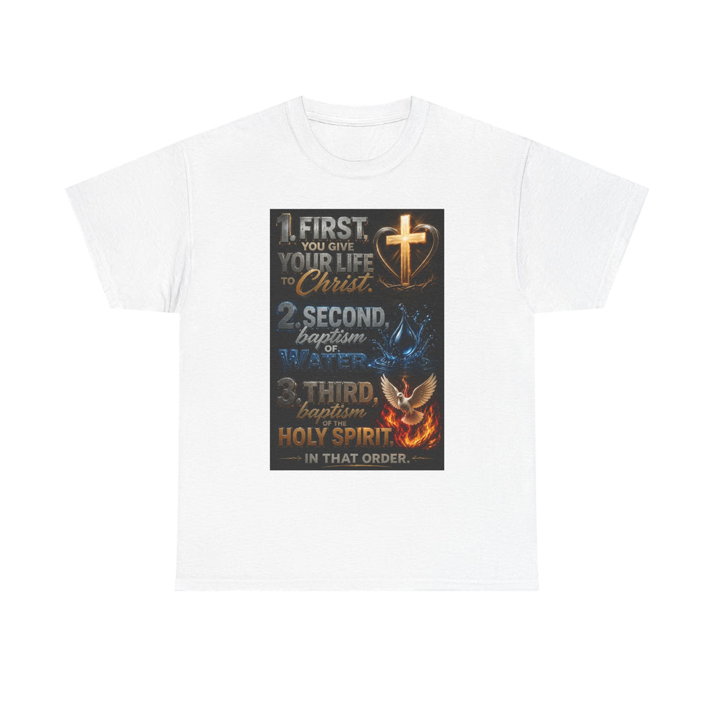 Christian Faith T-Shirt — "First Give Your Life to Christ" Baptism & Holy Spirit Graphic Tee