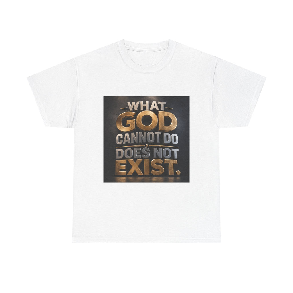 T‑Shirt — "What God Cannot Do Does Not Exist" Inspirational Faith Tee
