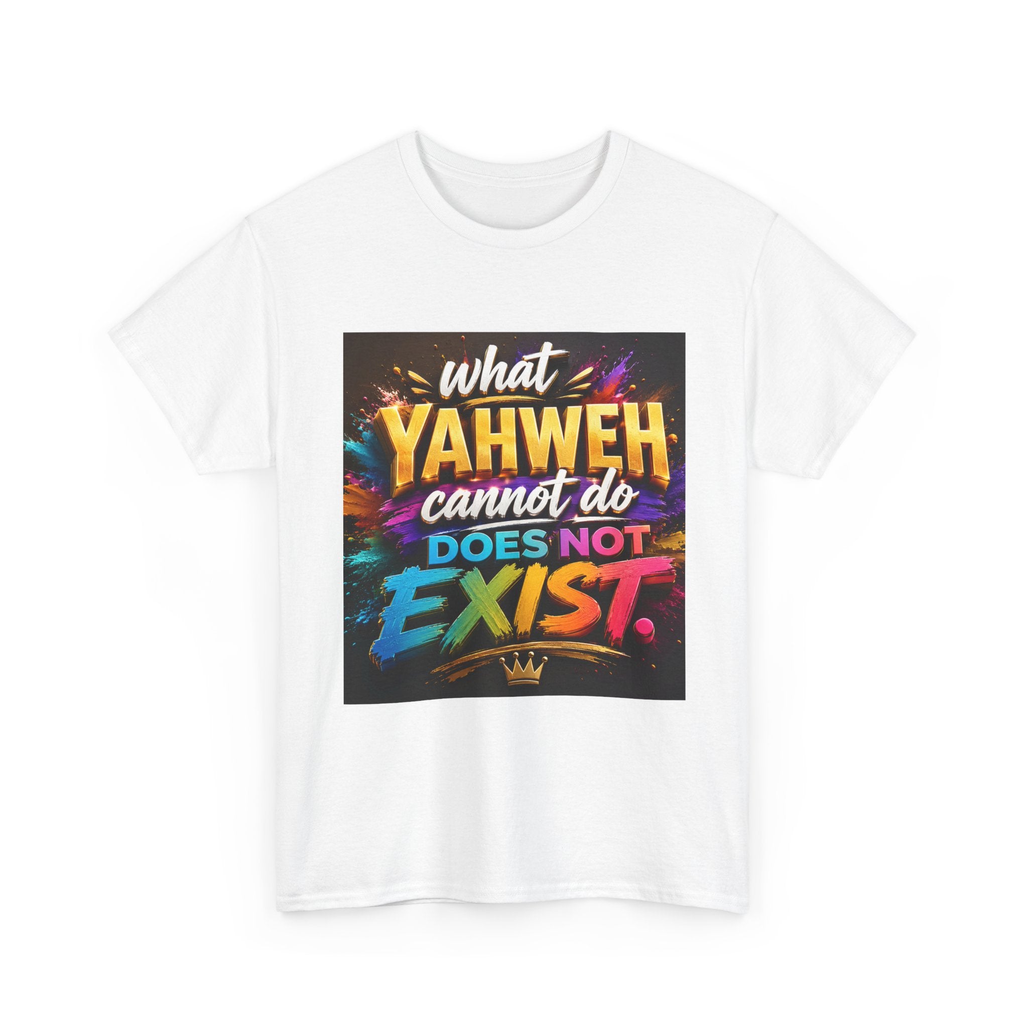 Graphic Tee — "What Yahweh Cannot Do Does Not Exist" Colorful Faith T‑Shirt