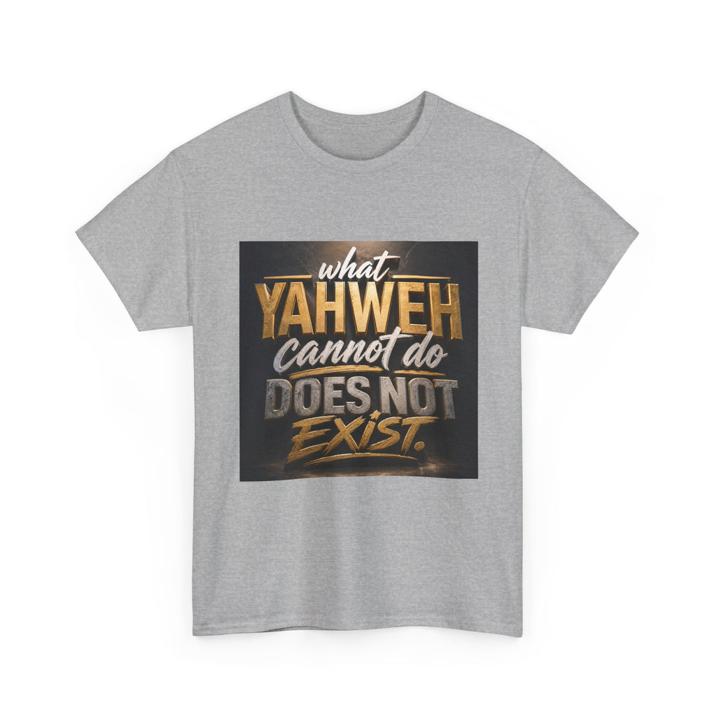 Yaweh Faith T‑Shirt - "What Yaweh Cannot Do Does Not Exist" Christian Tee