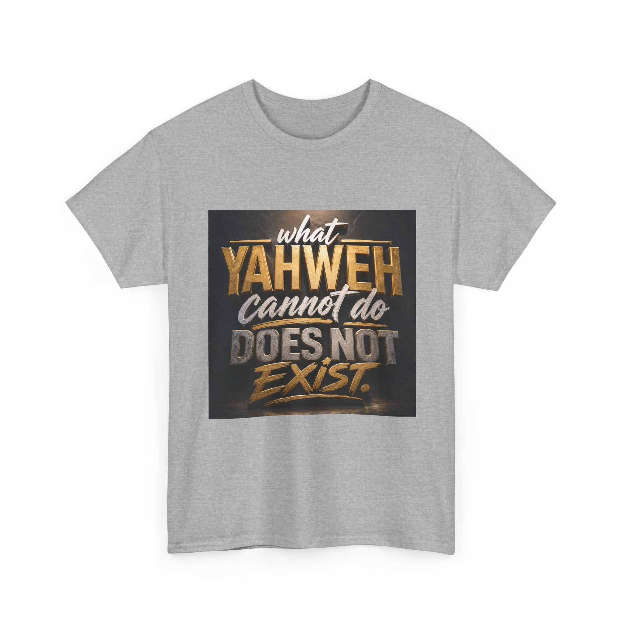 Yaweh Faith T‑Shirt - "What Yaweh Cannot Do Does Not Exist" Christian Tee