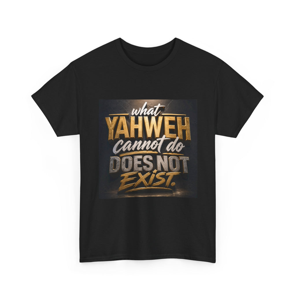 Yaweh Faith T‑Shirt - "What Yaweh Cannot Do Does Not Exist" Christian Tee