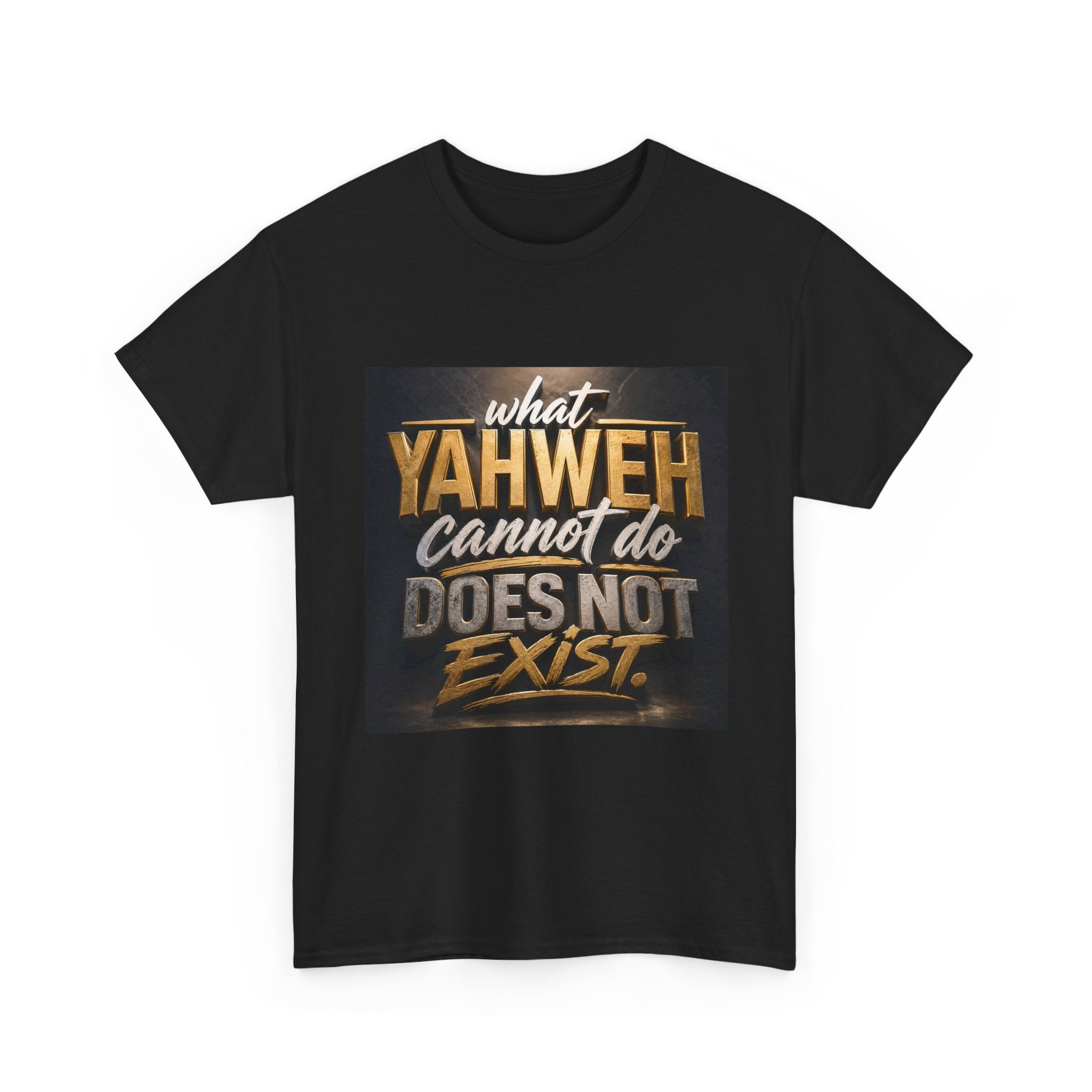 Yaweh Faith T‑Shirt - "What Yaweh Cannot Do Does Not Exist" Christian Tee