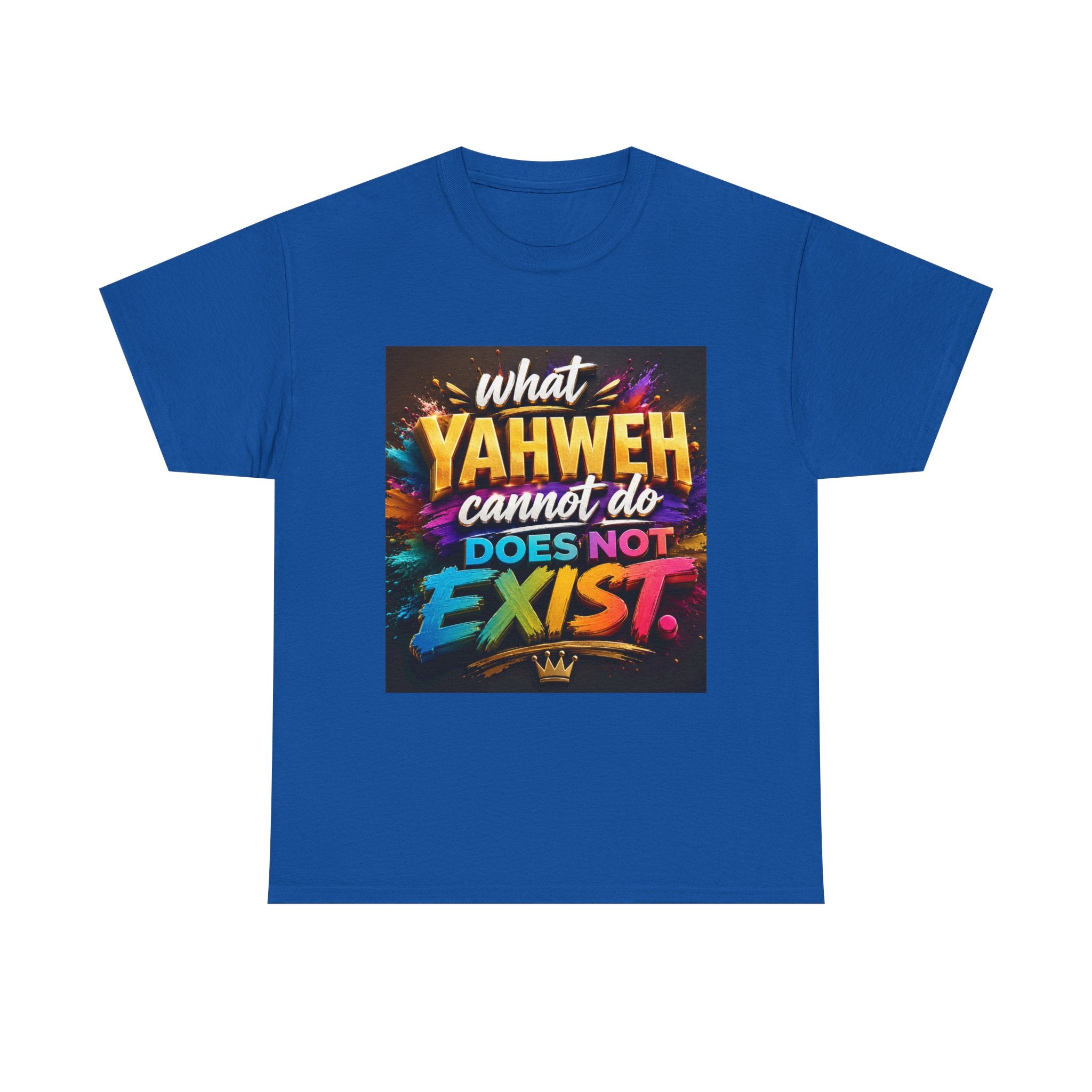 Graphic Tee — "What Yahweh Cannot Do Does Not Exist" Colorful Faith T‑Shirt