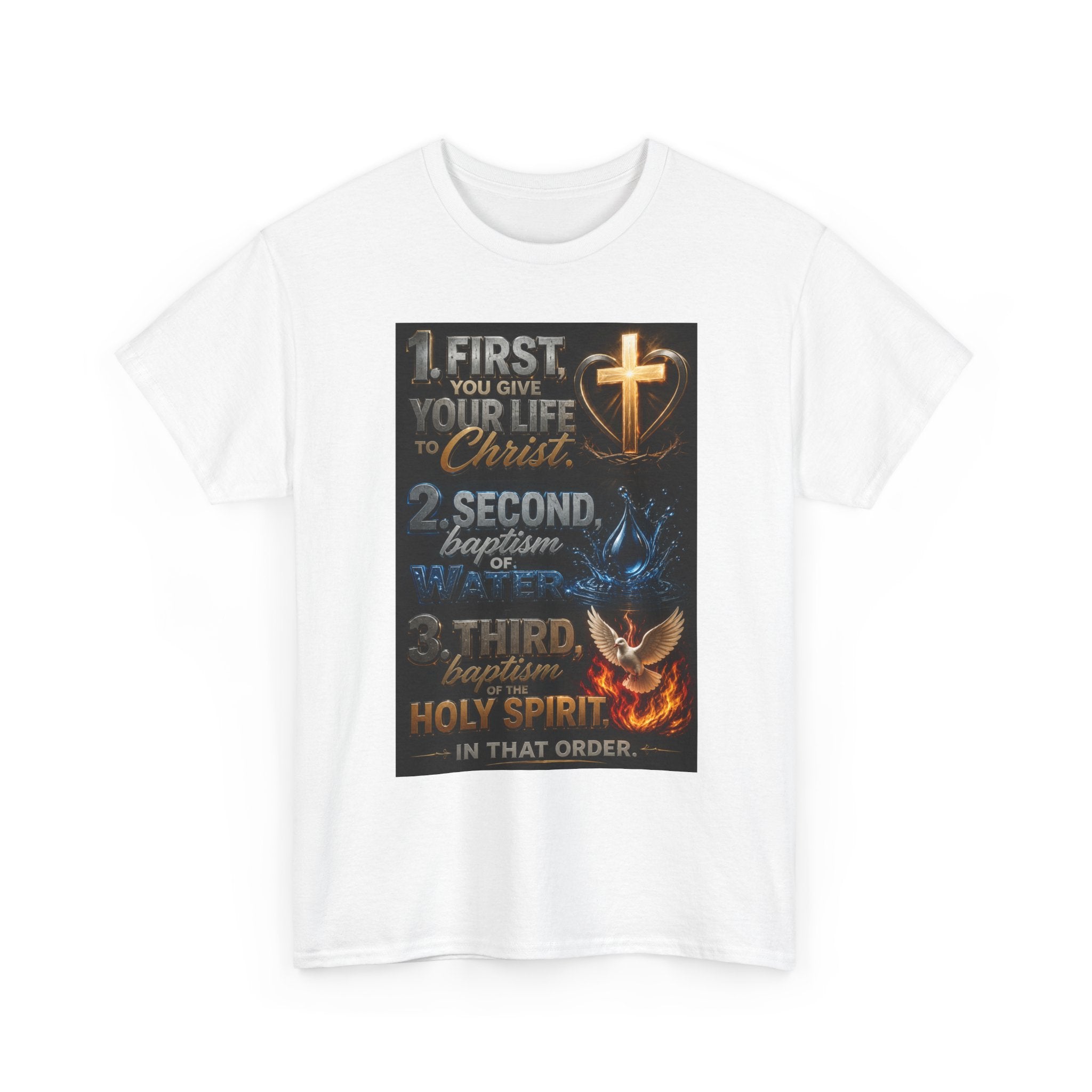Christian Faith T-Shirt — "First Give Your Life to Christ" Baptism & Holy Spirit Graphic Tee