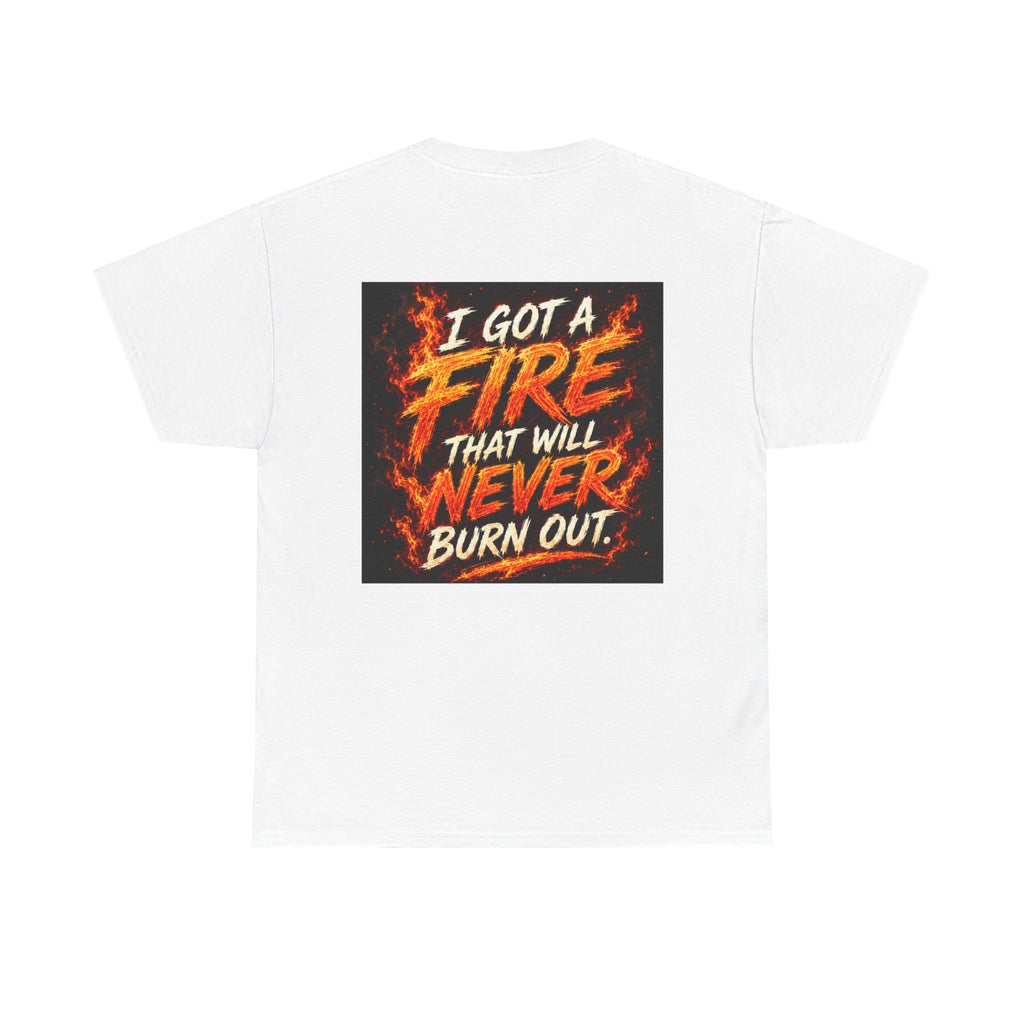 Holy Ghost Fire T‑Shirt — 'I Got a Fire That Will Never Burn Out' Christian Faith Tee