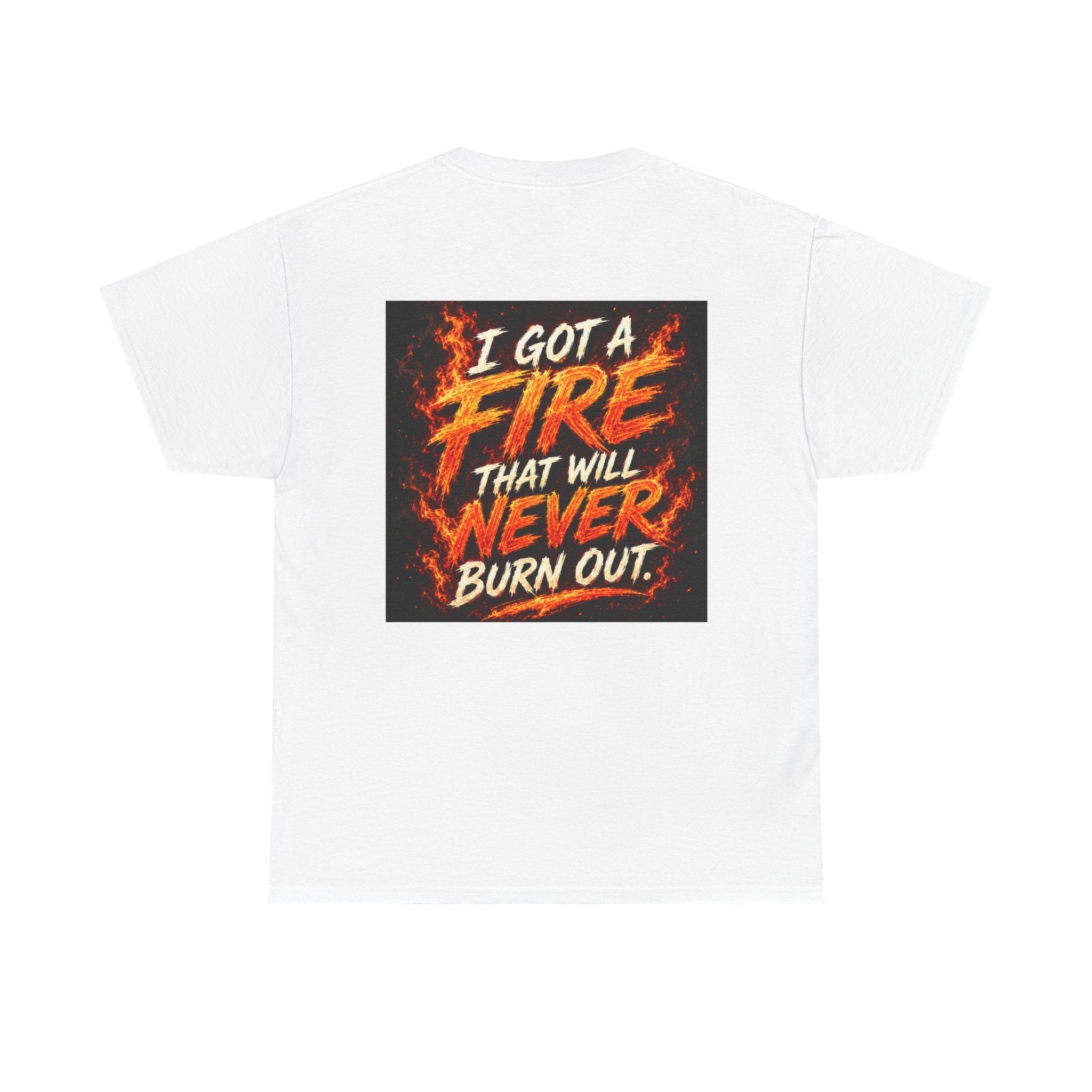 Holy Ghost Fire T‑Shirt — 'I Got a Fire That Will Never Burn Out' Christian Faith Tee