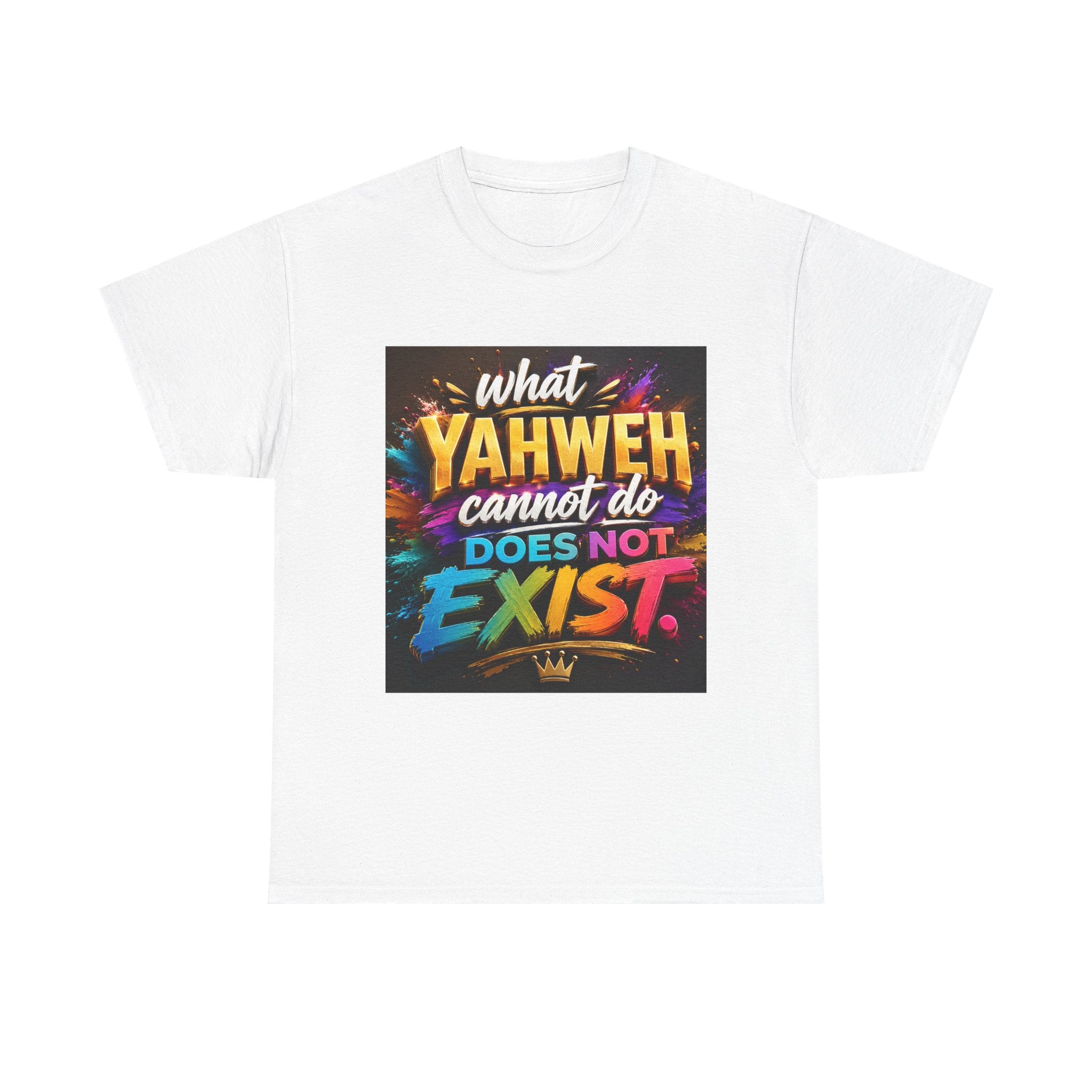 Graphic Tee — "What Yahweh Cannot Do Does Not Exist" Colorful Faith T‑Shirt